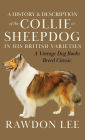 A History and Description of the Collie or Sheepdog in His British Varieties (A Vintage Dog Books Breed Classic)