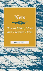 Title: Nets - How to Make, Mend and Preserve Them: Read Country Book, Author: G a Steven