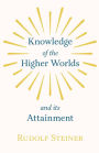 Knowledge of the Higher Worlds and Its Attainment