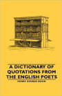 A Dictionary Of Quotations From The English Poets