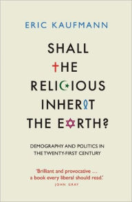 Shall the Religious Inherit the Earth?: Demography and Politics in the Twenty-First Century