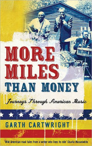 More Miles Than Money: Journeys Through American Music