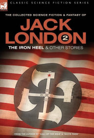 Title: Jack London 2 - The Iron Heel and other stories, Author: Jack London