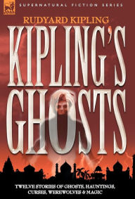 Title: Kipling's Ghosts, Author: Rudyard Kipling