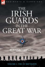 The Irish Guards in the Great War - Volume 1 - The First Battalion