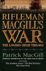 Rifleman Macgill's War: A Soldier of the London Irish During the Great War in Europe Including the Amateur Army, the Red Horizon & the Great P