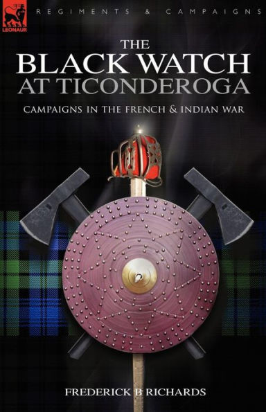 The Black Watch at Ticonderoga: Campaigns in the French & Indian War