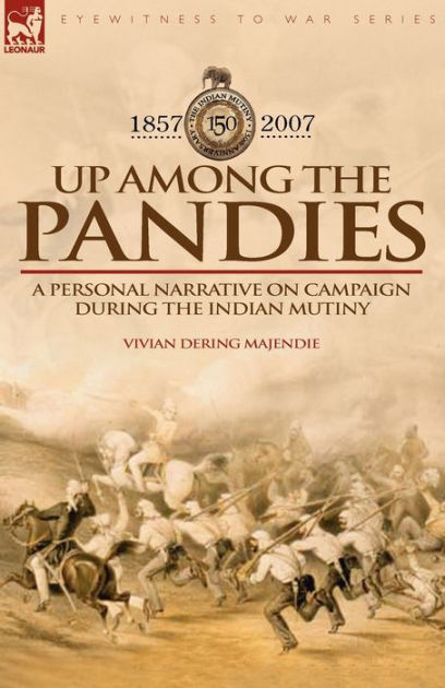 Up Among The Pandies: Experiences Of A British Officer On Campaign ...