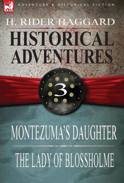 Historical Adventures: 3-Montezuma's Daughter & the Lady of Blossholme