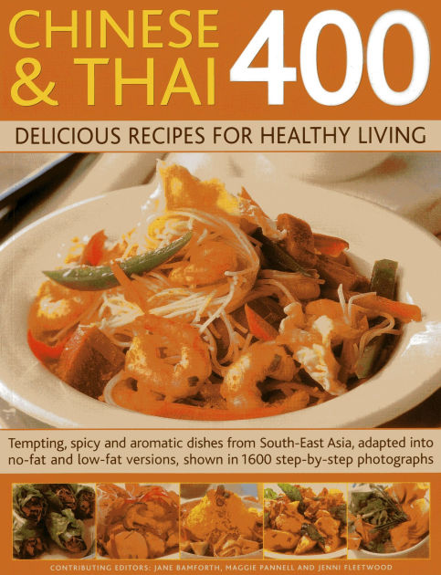 Chinese And Thai Delicious Recipes For Healthy Living Tempting Spicy And Aromatic Dishes