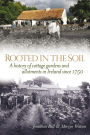 Rooted in the Soil: A History of Cottage Gardens and Allotments in Ireland since 1750