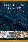Dublin in the 1950s and the 1960s: cars, shops and suburbs