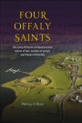 Four Offaly Saints: The Lives of Ciaran of Clonmacnoise, Ciaran of Seir, Colman of Lynally and Fionan of Kinnitty