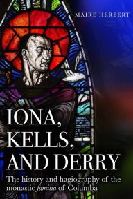 Title: Iona, Kells and Derry: The history and hagiography of the monastic familia of Columba, Author: Mïire Herbert PhD