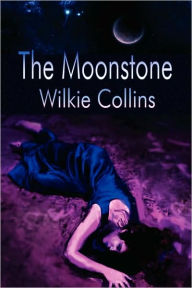 The Moonstone (Wilkie Collins Classic Fiction)