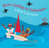 Title: We're Sailing to Galapagos: A Week in the Pacific, Author: Laurie Krebs