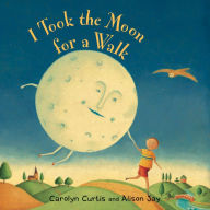 Title: I Took the Moon for a Walk, Author: Carolyn Curtis