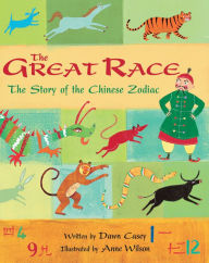 Title: The Great Race: The Story of the Chinese Zodiac, Author: Dawn Casey
