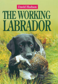 Title: The Working Labrador, Author: David Hudson