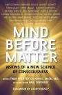 Mind Before Matter: Vision of a New Science of Consciousness