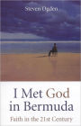 I Met God in Bermuda: Faith in the 21st Century