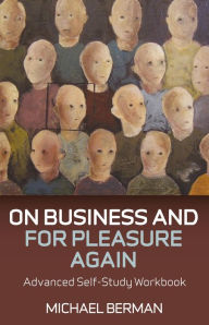 Title: On Business and For Pleasure Again: Advanced Self-Study Workbook, Author: Michael Berman