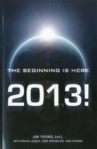 Title: 2013: The Beginning Is Here, Author: Jim Young