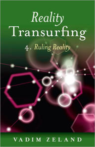 Reality Transurfing 4: Ruling Reality