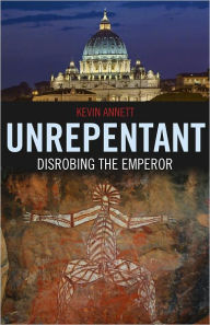 Title: Unrepentant: Disrobing The Emperor, Author: Kevin Annett