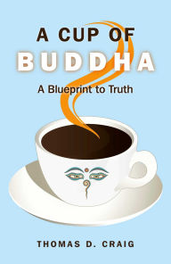 Title: A Cup of Buddha, Author: Thomas D. Craig