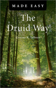 Title: The Druid Way Made Easy, Author: Graeme Talboys