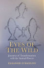 Eyes of the Wild: Journeys of Transformation with the Animal Powers