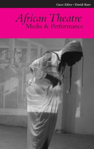 Title: African Theatre 10: Media and Performance, Author: Martin Banham