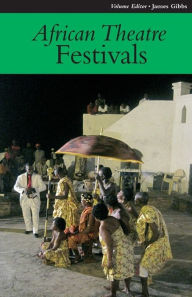 Title: African Theatre 11: Festivals, Author: Martin Banham