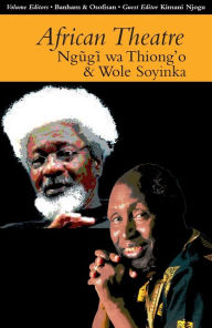 Title: African Theatre 13: Ngugi wa Thiong'o and Wole Soyinka, Author: Martin Banham