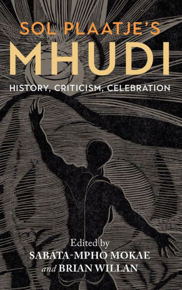 Sol Plaatje's Mhudi: History, criticism, celebration