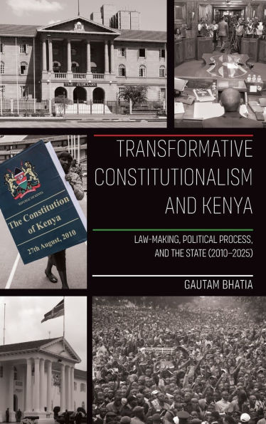 Transformative Constitutionalism and Kenya: Law-making, Political Process, and the State (2010 - 2025)