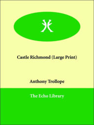 Title: Castle Richmond, Author: Anthony Trollope