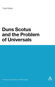 Title: Duns Scotus and the Problem of Universals / Edition 1, Author: Todd Bates