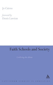 Title: Faith Schools and Society: Civilizing the Debate, Author: Jo Cairns