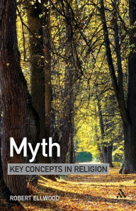 Title: Myth: Key Concepts in Religion, Author: Robert Ellwood