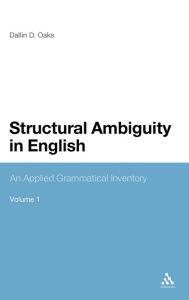 Title: Structural Ambiguity in English: An Applied Grammatical Inventory, Author: Dallin D. Oaks