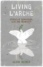 Living L'Arche: Stories of Compassion, Love and Disability