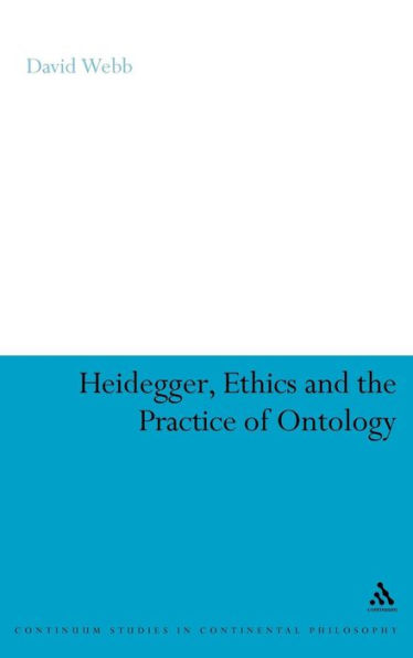 Heidegger, Ethics and the Practice of Ontology / Edition 1