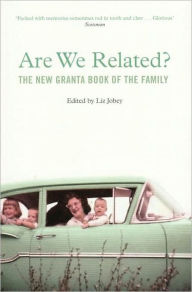 Title: Are We Related?: The New Granta Book of the Family, Author: Liz Jobey