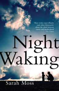 Title: Night Waking, Author: Sarah Moss