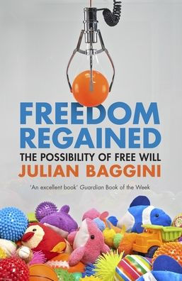 Freedom Regained: The Possibility of Free Will