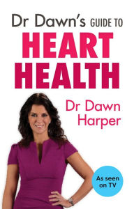 Title: Dr Dawn's Guide to Heart Health, Author: Dawn Harper