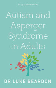 Title: Autism and Asperger Syndrome in Adults, Author: Luke Beardon
