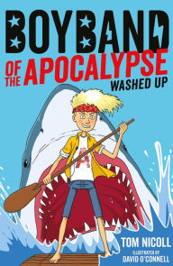 Title: Boyband of the Apocalypse: Washed Up, Author: Tom Nicoll